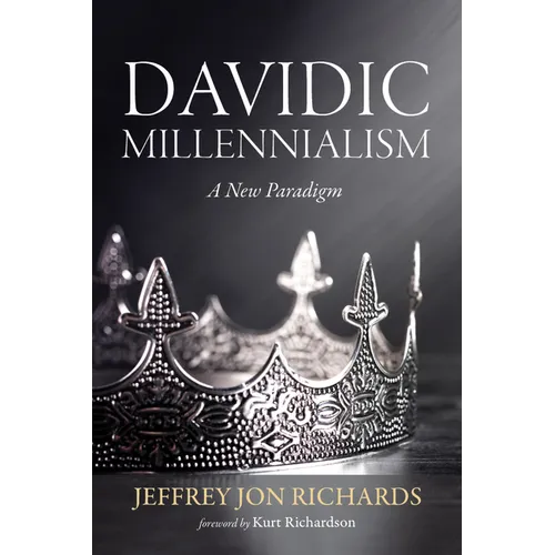 Davidic Millennialism: A New Paradigm