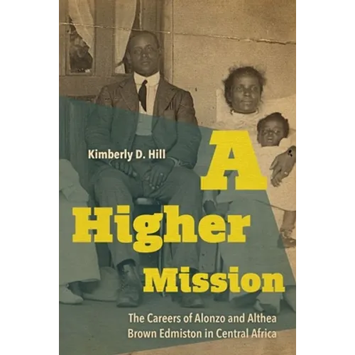 A Higher Mission: The Careers of Alonzo and Althea Brown Edmiston in Central Africa