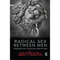 Radical Sex Between Men: Assembling Desiring-Machines