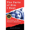 The Parts of Him I Kept: The Gifts of My Father's Madness
