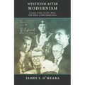 Mysticism After Modernism: Crowley, Evola, Neville, Watts, Colin Wilson and Other Populist Gurus