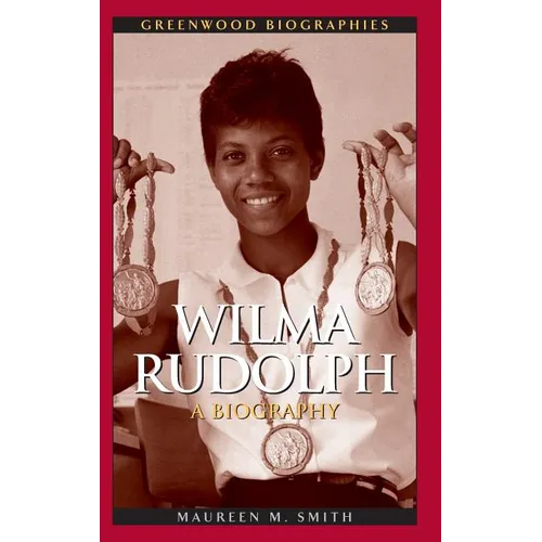 Wilma Rudolph: A Biography