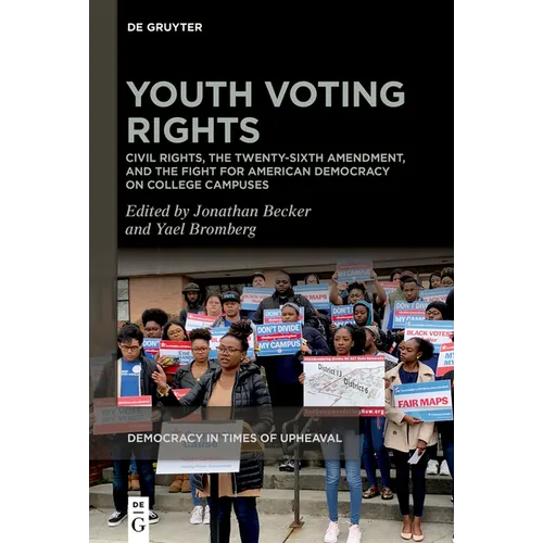 Youth Voting Rights: Civil Rights, the Twenty-Sixth Amendment, and the Fight for American Democracy on College Campuses