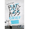Badass Grief: Changing Gears, Moving Forward