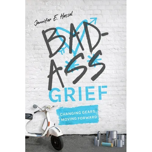 Badass Grief: Changing Gears, Moving Forward