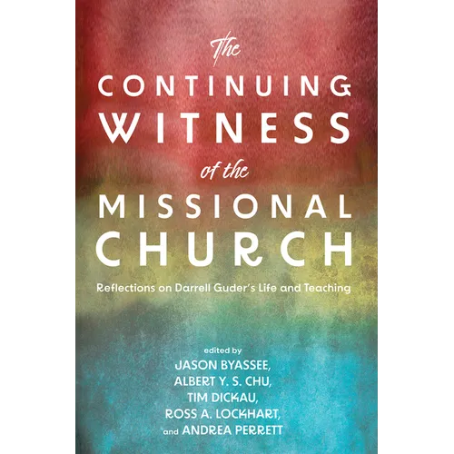 The Continuing Witness of the Missional Church: Reflections on Darrell Guder's Life and Teaching