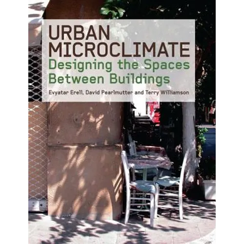 Urban Microclimate: Designing the Spaces Between Buildings