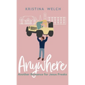 Anywhere: Another Romance for Jesus Freaks