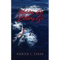Holding On & Letting Go: A Story of Love, Life, & Loss