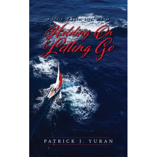 Holding On & Letting Go: A Story of Love, Life, & Loss