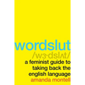 Wordslut: A Feminist Guide to Taking Back the English Language