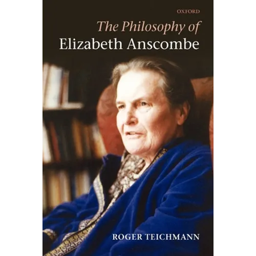 The Philosophy of Elizabeth Anscombe
