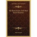 The Rosicrucians And Their Secret Doctrine