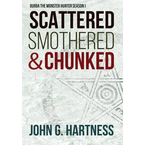 Scattered, Smothered, & Chunked: Bubba the Monster Hunter Season 1