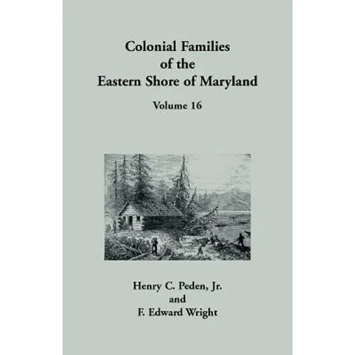 Colonial Families of the Eastern Shore of Maryland, Volume 16