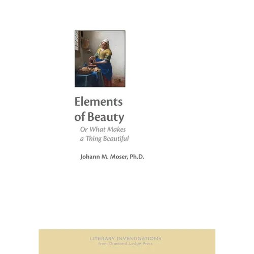 Elements of Beauty: Or What Makes a Thing Beautiful