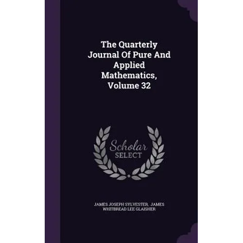 The Quarterly Journal Of Pure And Applied Mathematics, Volume 32