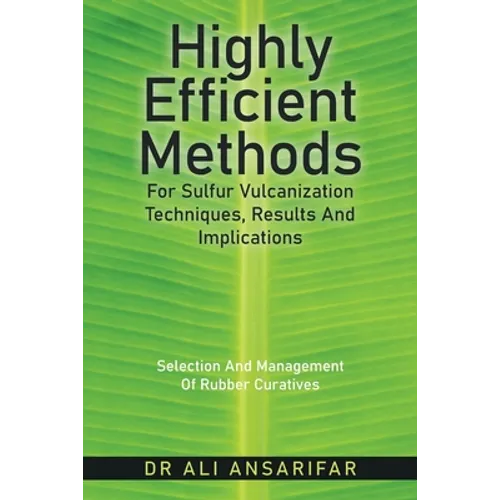Highly Efficient Methods for Sulfur Vulcanization Techniques, Results and Implications: Selection and Management of Rubber Curatives