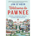 Welcome to Pawnee: Stories of Friendship, Waffles, and Parks and Recreation