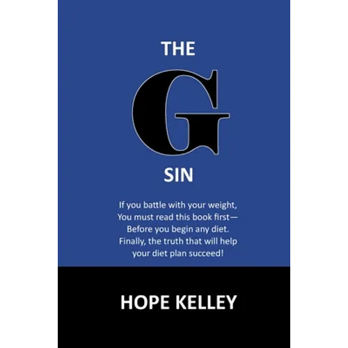 The G Sin: A Pre-Diet Book! Reading this book first will help your diet plan succeed.