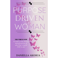 Purpose Driven Woman: The Time Is Now