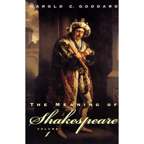 The Meaning of Shakespeare, Volume 1