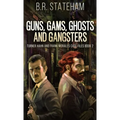 Guns, Gams, Ghosts and Gangsters