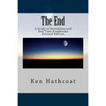 The End: A Study of Revelation and End Time Prophecies