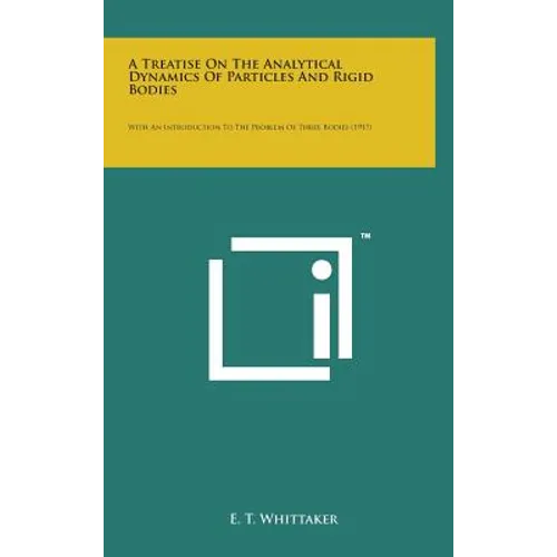 A Treatise on the Analytical Dynamics of Particles and Rigid Bodies: With an Introduction to the Problem of Three Bodies (1917)