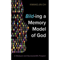 Bild-Ing a Memory Model of God: A Wesleyan and Neuroscientific Prospect