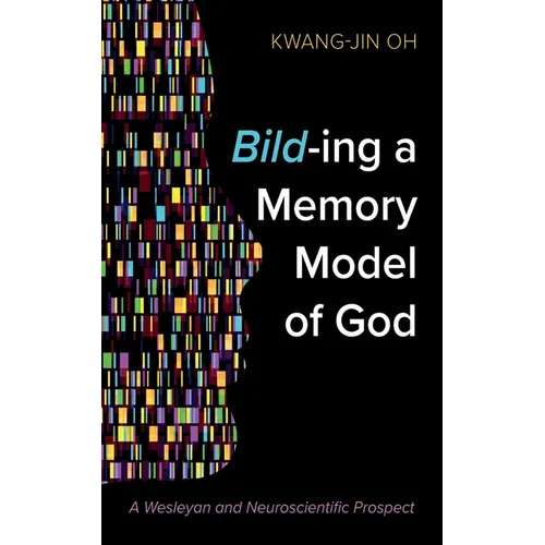 Bild-Ing a Memory Model of God: A Wesleyan and Neuroscientific Prospect