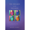 The Dreamer and the Dreamed: Collected Poems of Joseph Leahey Vol. 1