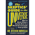 The Skeptics' Guide to the Universe: How to Know What's Really Real in a World Increasingly Full of Fake