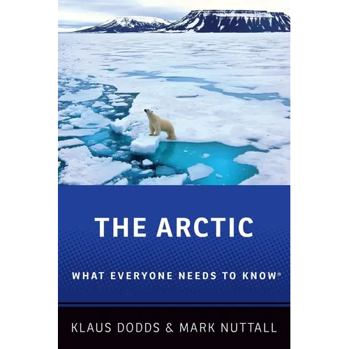 The Arctic: What Everyone Needs to Know(r)