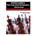 Strategic Planning for Public, Private, & Non-Profit Organizations