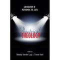Theatrical Theology: Explorations in Performing the Faith