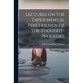 Lectures on the Experimental Psychology of the Thought-processes