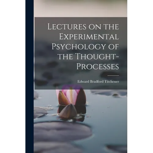Lectures on the Experimental Psychology of the Thought-processes