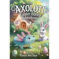 The Axolotl's Easter Bunny Adventure