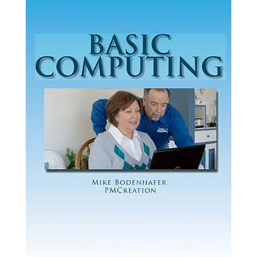 Basic Computing: Take the fear out of using a computer