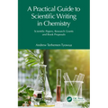 A Practical Guide to Scientific Writing in Chemistry: Scientific Papers, Research Grants and Book Proposals