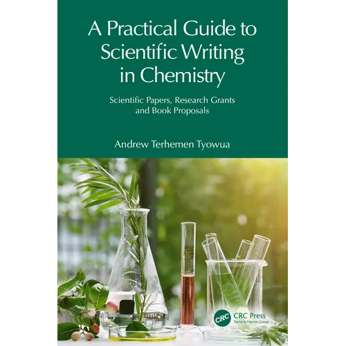 A Practical Guide to Scientific Writing in Chemistry: Scientific Papers, Research Grants and Book Proposals