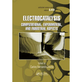 Electrocatalysis: Computational, Experimental, and Industrial Aspects