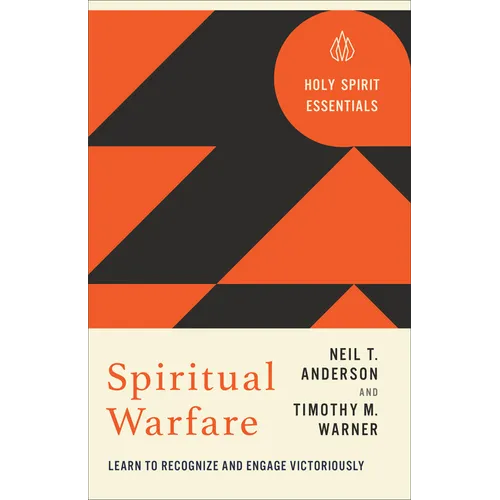 Spiritual Warfare: Learn to Recognize and Engage Victoriously