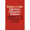 Children of Crisis - Volume 4: Eskimos, Chicanos & Indians
