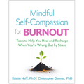 Mindful Self-Compassion for Burnout: Tools to Help You Heal and Recharge When You're Wrung Out by Stress