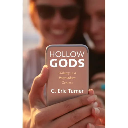 Hollow Gods: Idolatry in a Postmodern Context