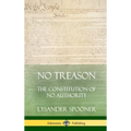 No Treason: The Constitution of No Authority (Hardcover)