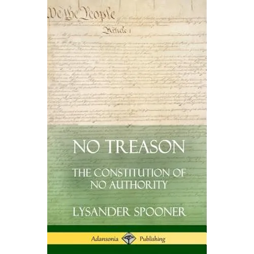 No Treason: The Constitution of No Authority (Hardcover)