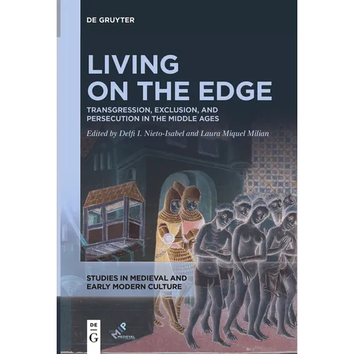 Living on the Edge: Transgression, Exclusion, and Persecution in the Middle Ages